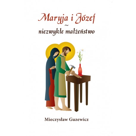 Maryja i Józef – niezwykłe małżeństwo
