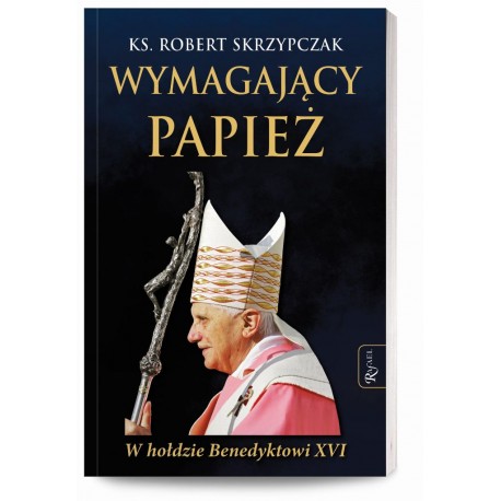 Wymagający Papież, W hołdzie Benedyktowi XVI